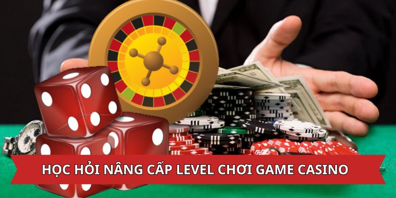 Cần nâng cấp level chơi game casino bet88