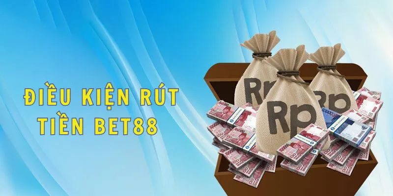 Điều kiện cần thiết để thực hiện giao dịch rút tiền Bet88