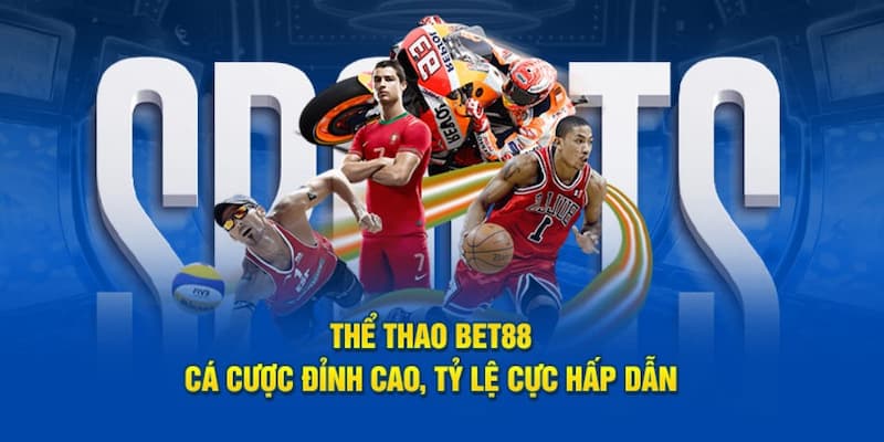 Ưu điểm nổi bật của sảnh game thể thao tại bet88